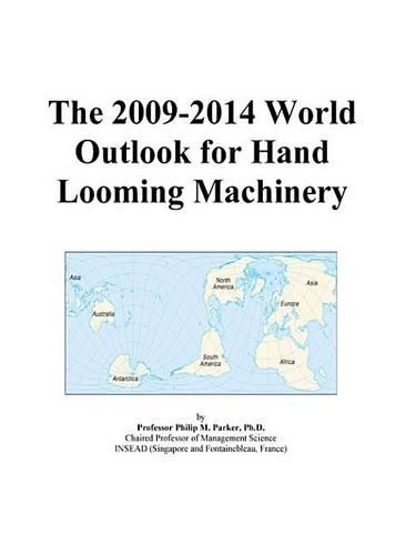 The 2009-2014 World Outlook for Hand Looming Machinery