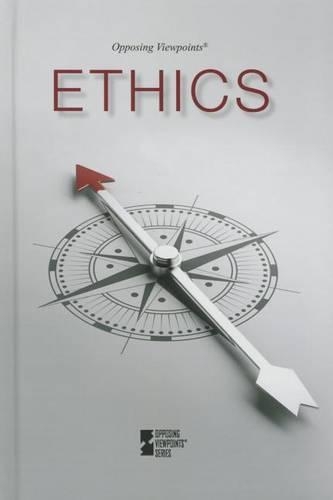 Ethics: (Opposing Viewpoints)