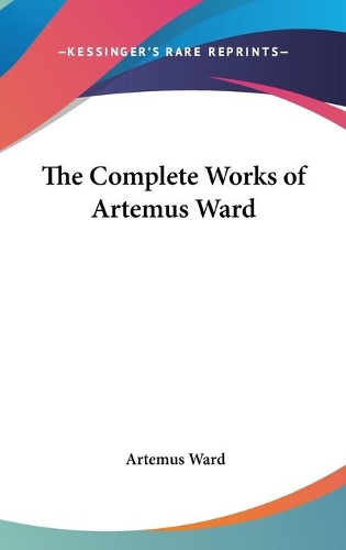 The Complete Works of Artemus Ward