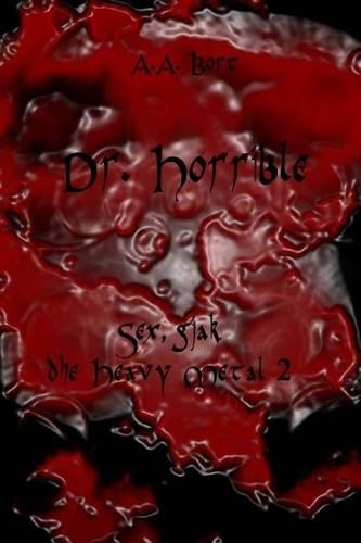 Dr. Horrible Sex, Gjak Dhe Heavy Metal 2