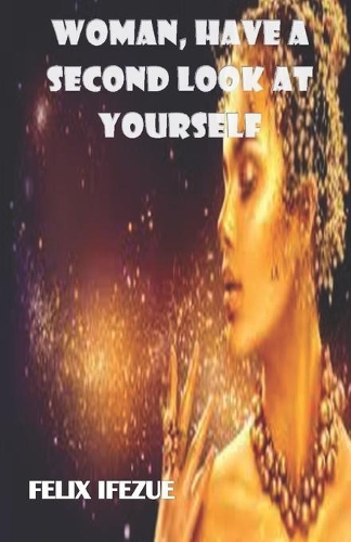 Woman, Have a Second Look at Yourself.