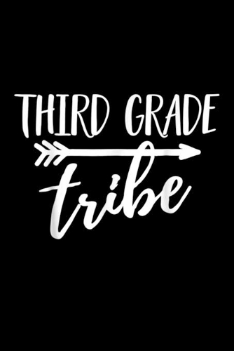 Third Grade Tribe: Third Grade 3Rd Grade Teacher Team Gift Journal/Notebook Blank Lined Ruled 6X9 120 Pages