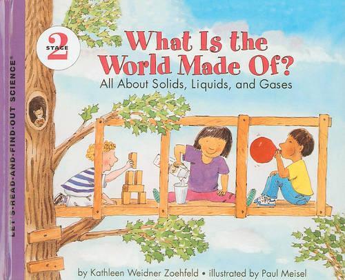 What Is the World Made Of? All about Solids, Liquids, and Gases