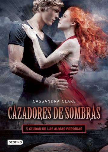 Cazadores de Sombras 5. Ciudad de Las Almas Perdidas