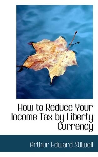 How to Reduce Your Income Tax by Liberty Currency