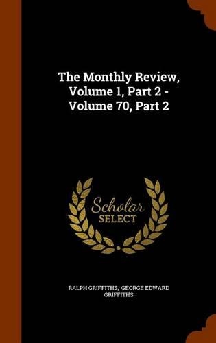 The Monthly Review, Volume 1, Part 2 - Volume 70, Part 2