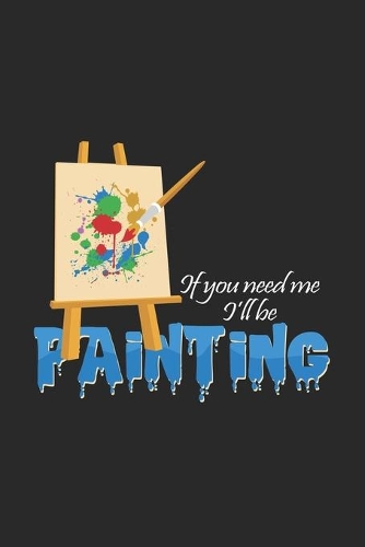 I'll be painting: 6x9 Painter - lined - ruled paper - notebook - notes