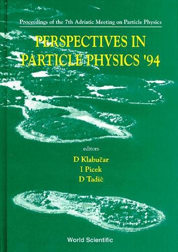 Perspectives In Particle Physics '94 - Proceedings Of The 7th Adriatic Meeting On Particle Physics