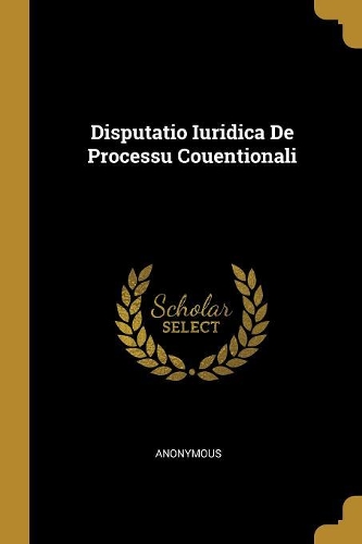 Disputatio Iuridica De Processu Couentionali
