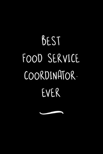 Best Food Service Coordinator. Ever
