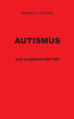 Autismus: und vorgetäuschte Hilfe