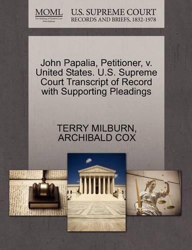 John Papalia, Petitioner, V. United States. U.S. Supreme Court Transcript of Record with Supporting Pleadings