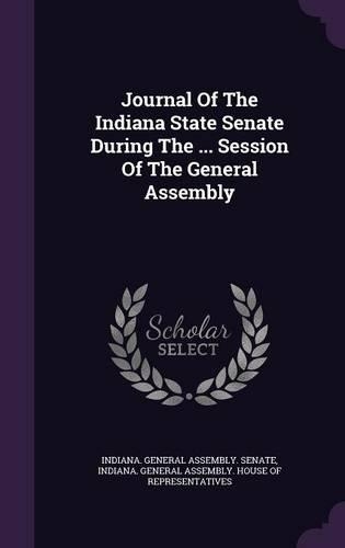 Journal of the Indiana State Senate During the ... Session of the General Assembly