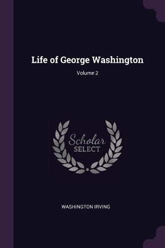 Life of George Washington; Volume 2