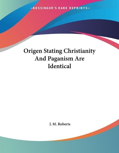 Origen Stating Christianity And Paganism Are Identical