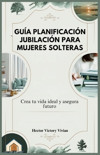 Guía Planificación Jubilación Para Mujeres Solteras