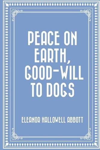 Peace on Earth, Good-Will to Dogs