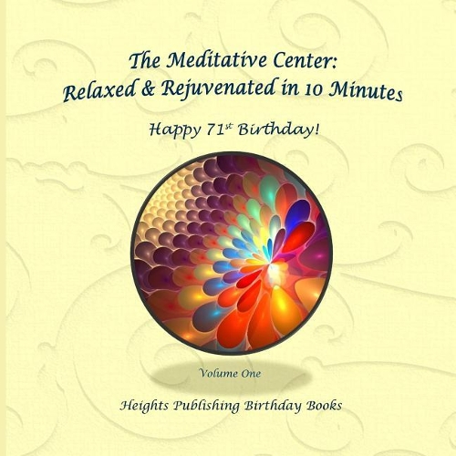 Happy 71st Birthday! Relaxed & Rejuvenated in 10 Minutes Volume One