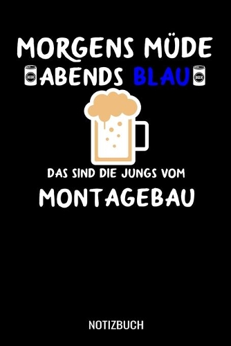 Morgens Müde abends blau das sind die Jungs vom Montagebau