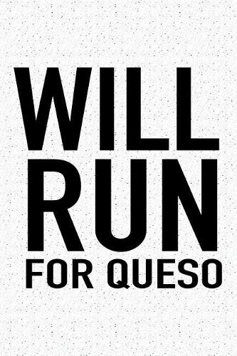 Will Run for Queso