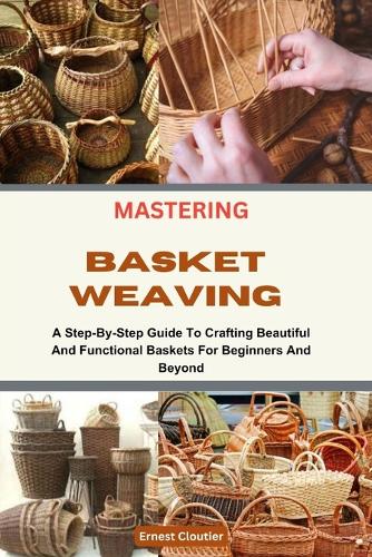 Mastering Basket Weaving