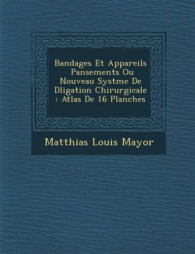 Bandages Et Appareils � Pansements Ou Nouveau Syst�me De D�ligation Chirurgicale