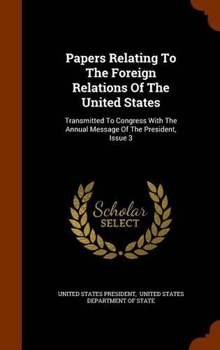 Papers Relating to the Foreign Relations of the United States