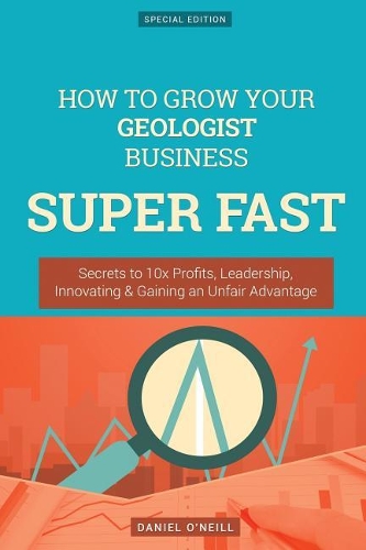 How to Grow Your Geologist Business Super Fast