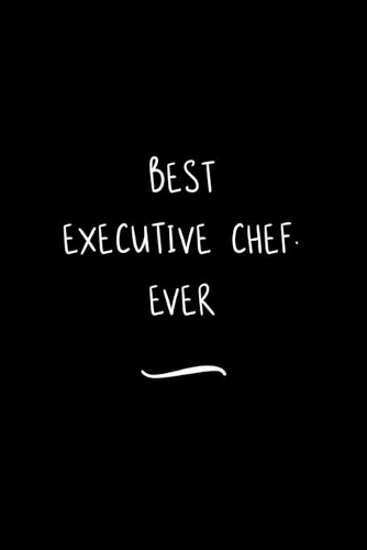 Best Executive Chef. Ever