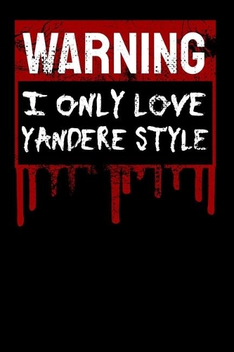 Warning I Only Love Yandere Style
