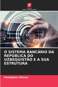 O Sistema Bancário Da República Do Uzbequistão E a Sua Estrutura
