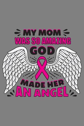 My Mom Was so Amazing God Made Her An Angel