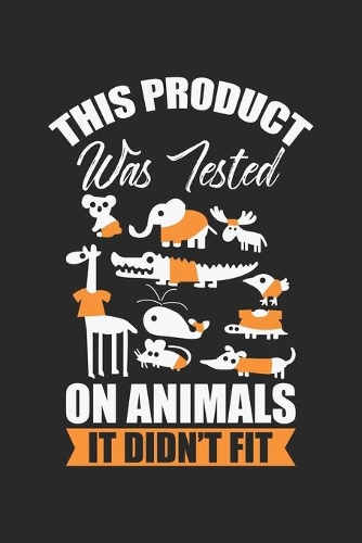 This Product was Tested on Animals It Didn't fit