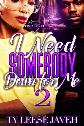 I Need Somebody Down for Me 2