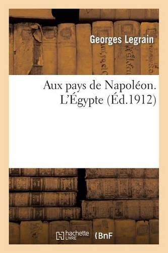 Aux Pays de Napoléon. l'Égypte