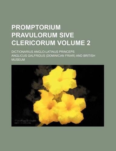 Promptorium Pravulorum Sive Clericorum Volume 2; Dictionarius Anglo-Latinus Princeps