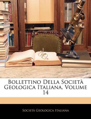 Bollettino Della Società Geologica Italiana, Volume 14