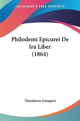Philodemi Epicurei De Ira Liber (1864)