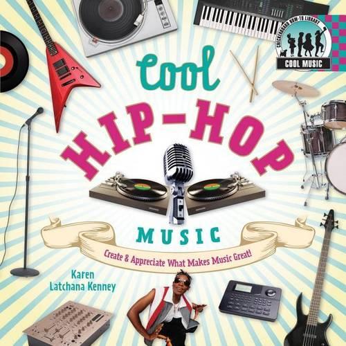 Cool Hip-Hop Music: : Create & Appreciate What Makes Music Great!
