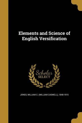 Elements and Science of English Versification: (English)