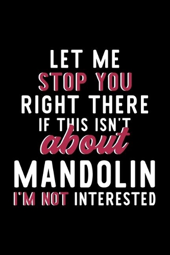 Let Me Stop You Right There If This Isn't About Mandolin I'm Not Interested