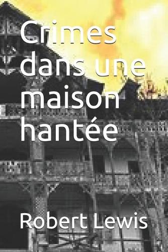 Crimes dans une maison hantée