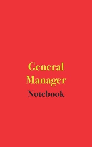 General Manager Notebook: Blank Lined Notebook for General Managers