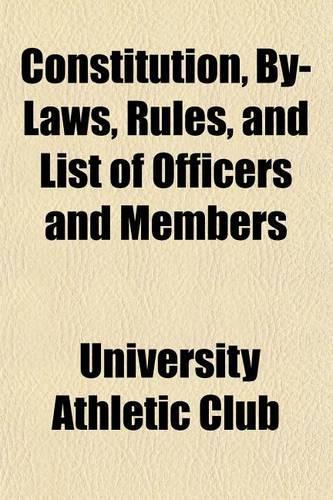 Constitution, By-Laws, Rules, and List of Officers and Members