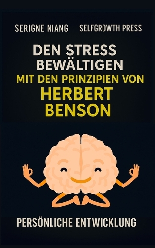 Den Stress bewältigen mit den Prinzipien von Herbert Benson