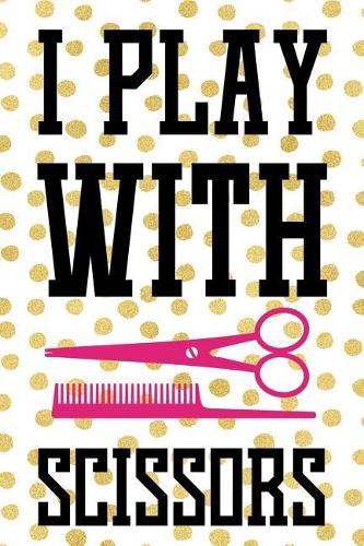 I Play With Scissors