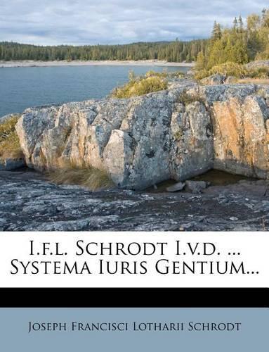 I.F.L. Schrodt I.V.D. ... Systema Iuris Gentium...