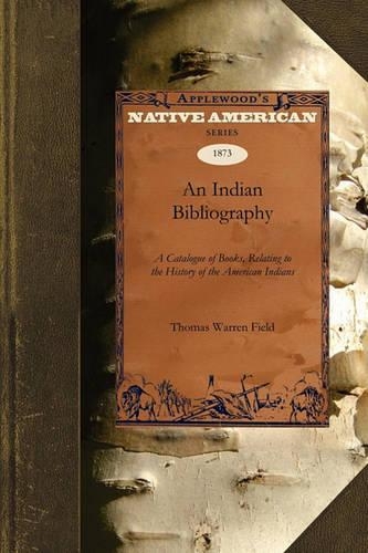 An Essay Towards an Indian Bibliography: A Catalogue of Books, Relating to the History of the American Indians(Native American (Paperback))