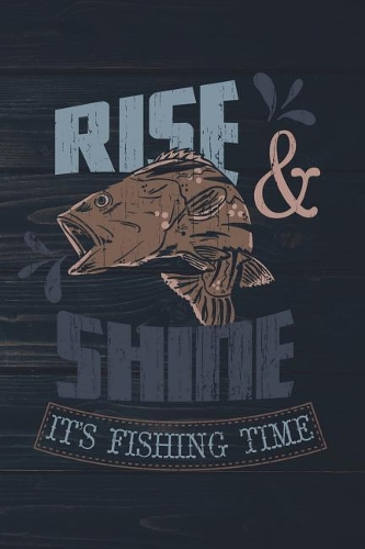 Rise & Shine It's Fishing Time