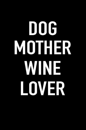 Dog Mother Wine Lover